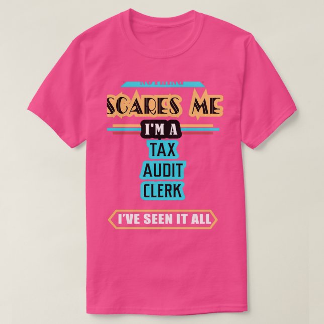 Camiseta El empleado de auditoría de impuestos no me asusta (Diseño del anverso)