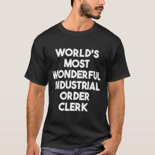 Camiseta El empleado de orden industrial más maravilloso de