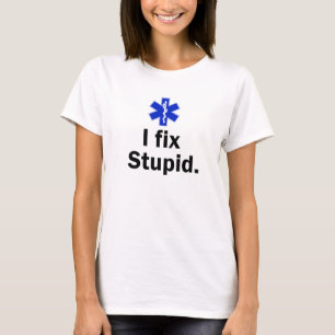 Camiseta El EMT de las mujeres fijo estúpido