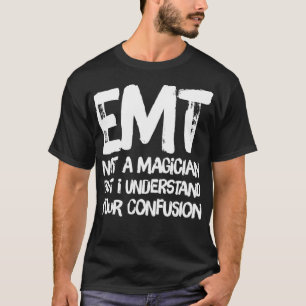 Camiseta El EMT no es un mago, pero entiendo su confusión