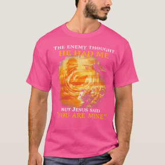 Camiseta El Enemigo Pensó Que Él Me Tenía, Pero Jesús Dijo 