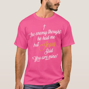Camiseta El Enemigo Pensó Que Él Me Tenía, Pero Jesús Dijo