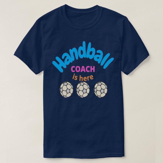 Camiseta El entrenador de balonmano está aquí (Diseño del anverso)