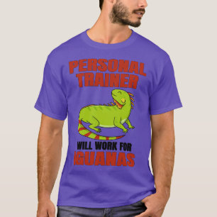 Camiseta El Entrenador Personal Trabajará Para Iguanas