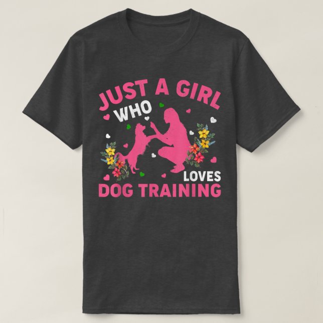 Camiseta El Entrenamiento De Perros Es Sólo Un Chica Que Am (Diseño del anverso)