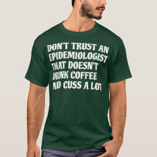 Camiseta El Epidemiólogo Que Bebe Café Es Mucho 1