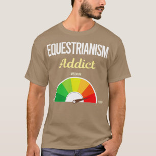 Camiseta El equestrianismo de adictos divertidos