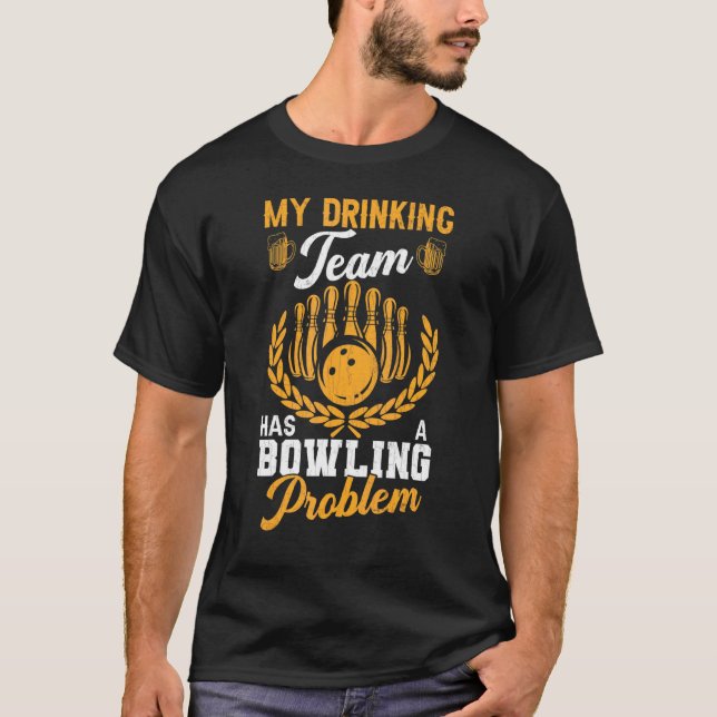 Camiseta El Equipo De Bebida Tiene Un Problema De Bolera Fu (Anverso)