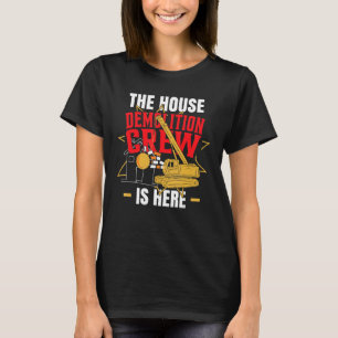 Camiseta El equipo de demolición de la casa está aquí