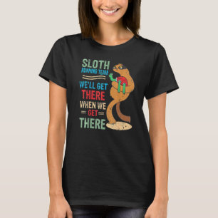 Camiseta El Equipo De Sloth Running Weu2019ll Llegará Cuand