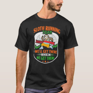 Camiseta El Equipo De Sloth Running Weu2019ll Llegará Cuand