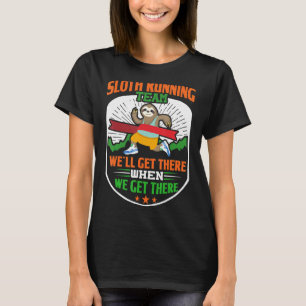 Camiseta El Equipo De Sloth Running Weu2019ll Llegará Cuand