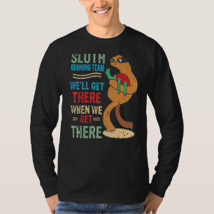Camiseta El Equipo De Sloth Running Weu2019ll Llegará Cuand
