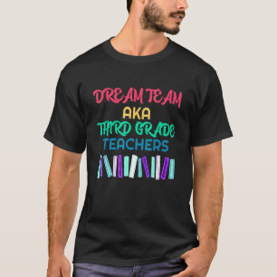 Camiseta El equipo soñador de profesores de tercer grado vu