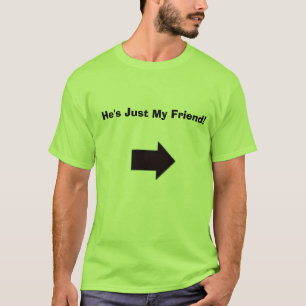 Camiseta ¡Él es apenas mi amigo!
