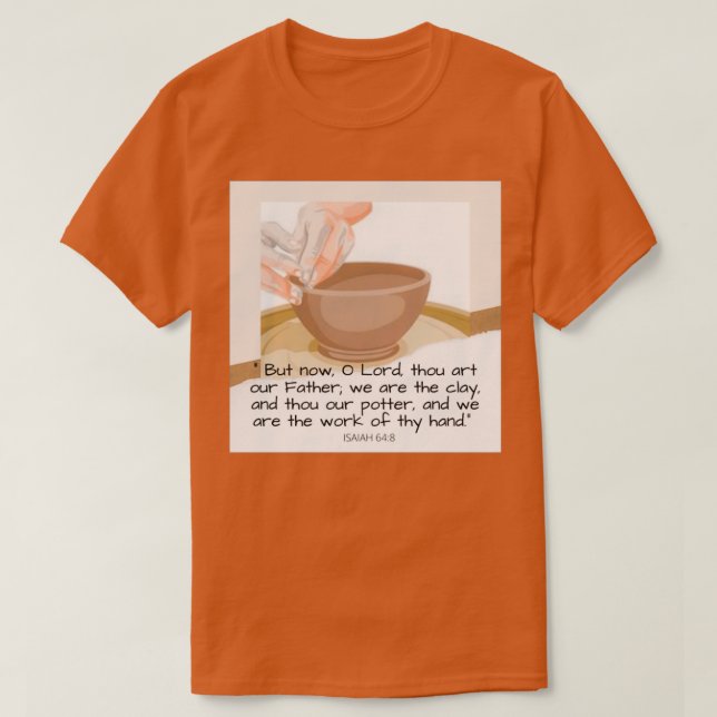 Camiseta Él es el alfarero que somos el arcilla Isaiah (Diseño del anverso)