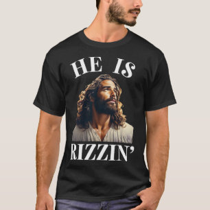 Camiseta Él es Rizzin - Divertido dicho cristiano de Jesús