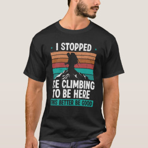 Camiseta El escalador de hielo detuvo la escalada de hielo 