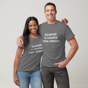 CAMISETA EL ESCAPISMO ES MÁS BARATO QUE LA TERAPIA