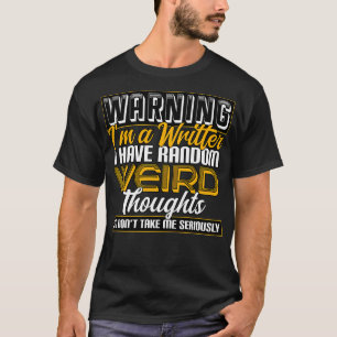 Camiseta El Escritor Advirtiendo Que Soy Un Escritor Que Te