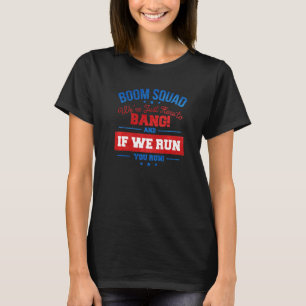 Camiseta El Escuadrón De Boom Estaba Aquí Para Bang Y Si Te