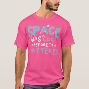 Camiseta El espacio era genial antes de que importara Astro