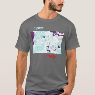 Camiseta ¡El espacio es el lugar!