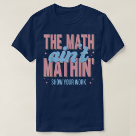 Camiseta El espectáculo de que las matemáticas no cuadran M