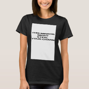Camiseta el espejo podría robar tu encanto