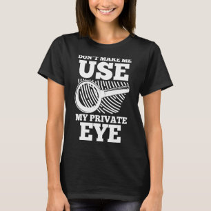 Camiseta El espía secreto del investigador no me hace usar 