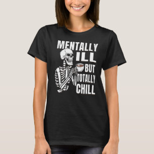 Camiseta El esqueleto del café está mentalmente enfermo, pe