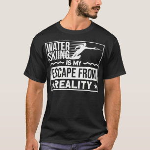 Camiseta El Esquí Acuático Es Mi Escape De La Realidad Esqu