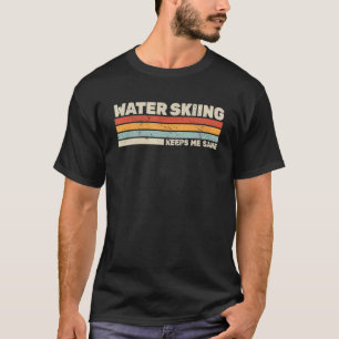 Camiseta El esquí acuático me mantiene cuerdo con el wat vi