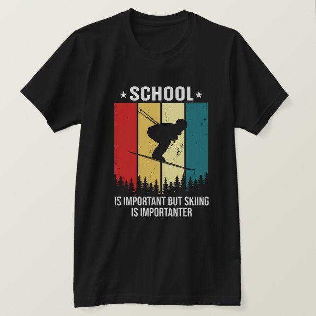 Camiseta El esquí es una escuela divertida importante (Anverso del diseño)