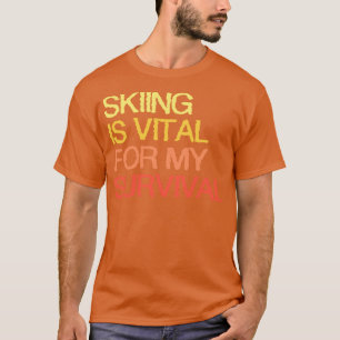 Camiseta El Esquiar Es Vital Para Mi Supervivencia
