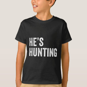 Camiseta Él está cazando regalos divertidos 2 