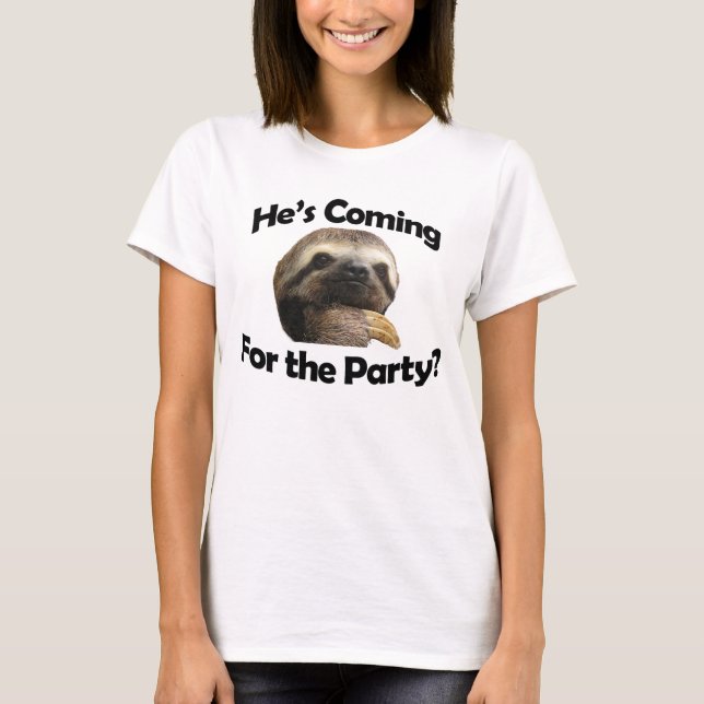 Camiseta ¿Él está viniendo para el fiesta? (Anverso)