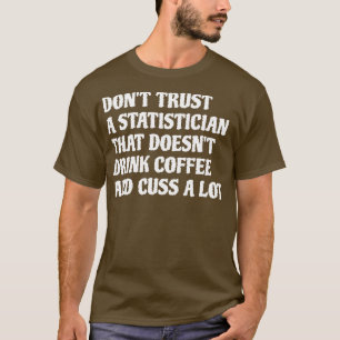 Camiseta El Estadístico Que Bebe Café Lanza Mucho 1