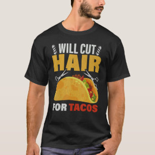 Camiseta El estilista de tacos cortará el pelo por tacos