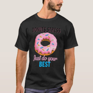 Camiseta El estrés de Donut Acaba De Hacer El Mejor Profeso
