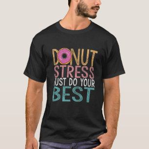 Camiseta El estrés de Donut Acaba De Hacer El Mejor Profeso