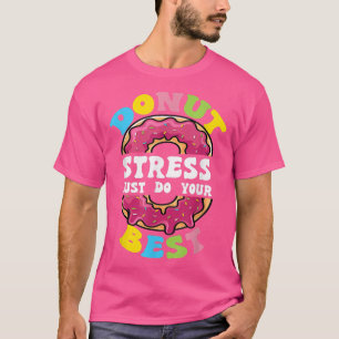 Camiseta El estrés de Donut Acaba De Hacer El Mejor Profeso
