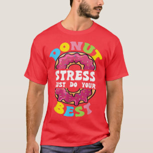 Camiseta El estrés de Donut Acaba De Hacer El Mejor Profeso
