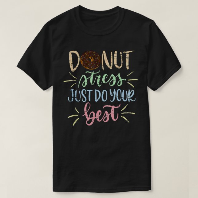 Camiseta El Estrés De Donut Acaba De Hacer Lo Mejor Posible (Diseño del anverso)
