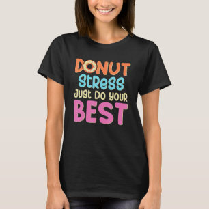 Camiseta El Estrés De Donut Acaba De Hacer Sus Mejores Días