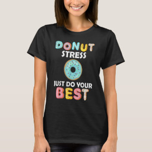 Camiseta El estrés de Donut Acaba De Hacer Tu Mejor Testimo