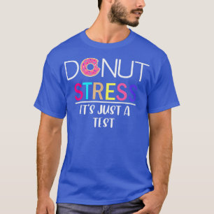Camiseta El estrés de Donut es sólo una prueba 
