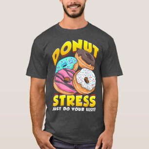 Camiseta El estrés de Donut hace lo mejor que puedas gracio