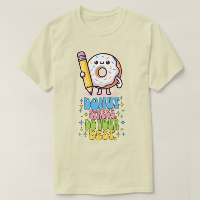 Camiseta El estrés de Donut hace su mejor día de prueba de  (Diseño del anverso)