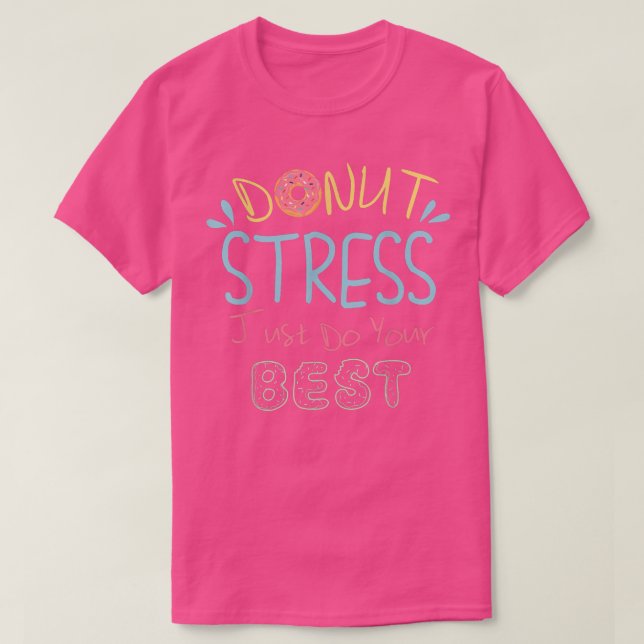 Camiseta El estrés de Donut simplemente hace lo mejor que p (Diseño del anverso)